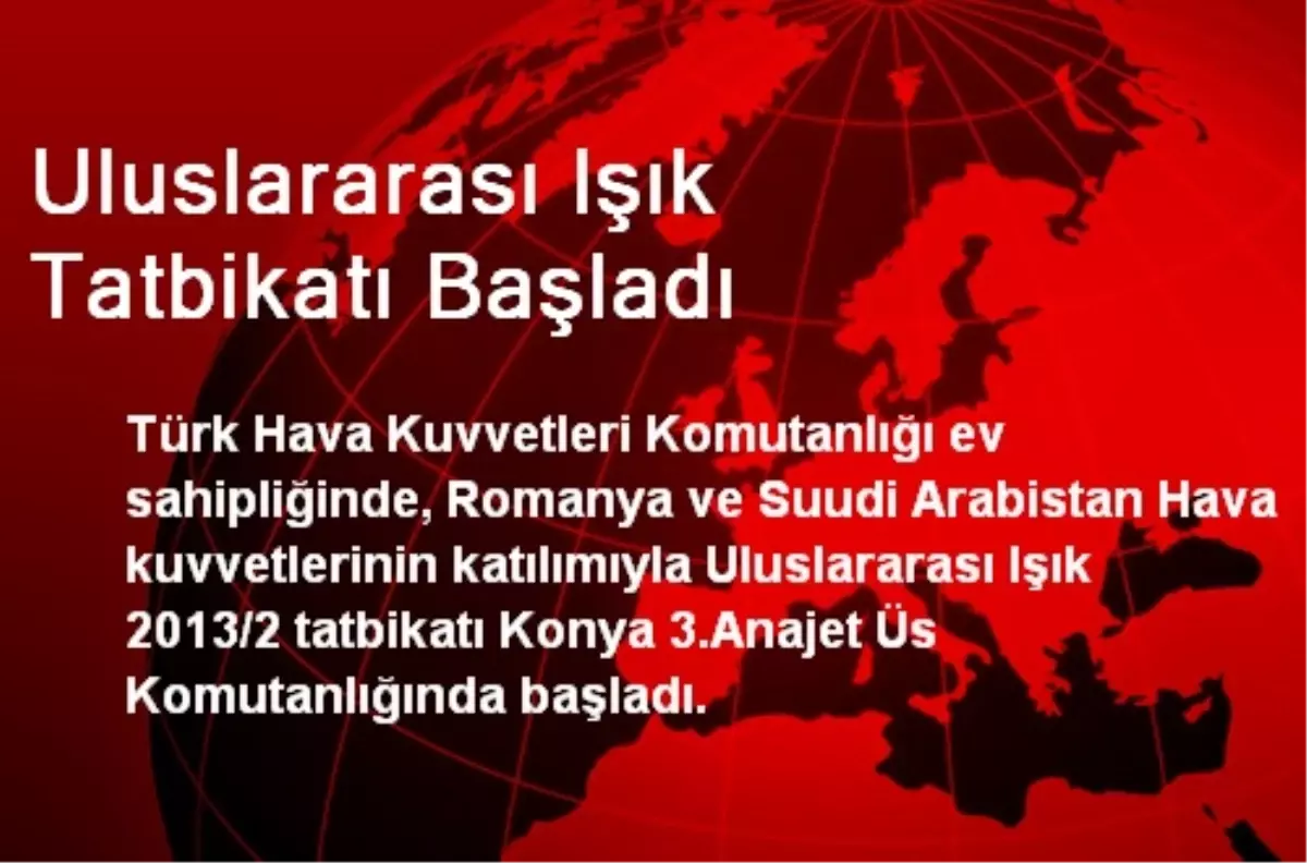 Uluslararası Işık Tatbikatı Başladı