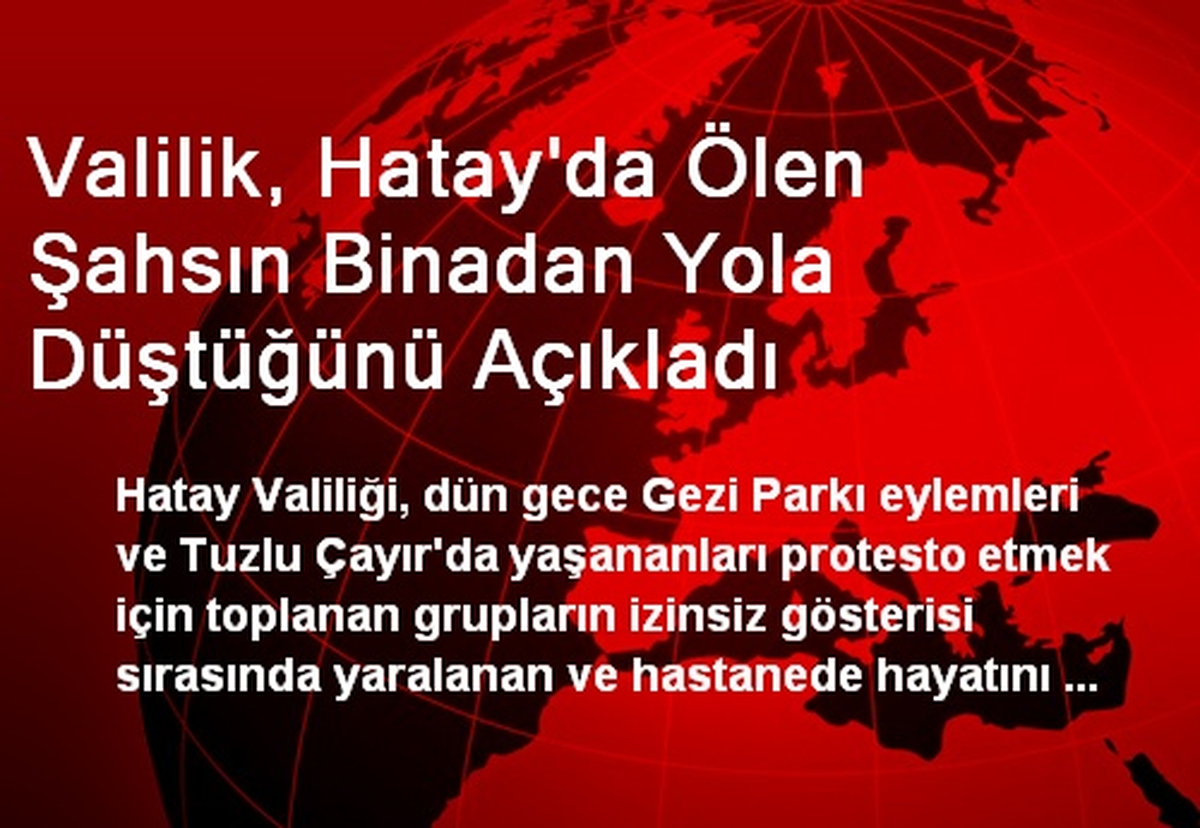 Valilik, Hatay\'da Ölen Şahsın Binadan Yola Düştüğünü Açıkladı