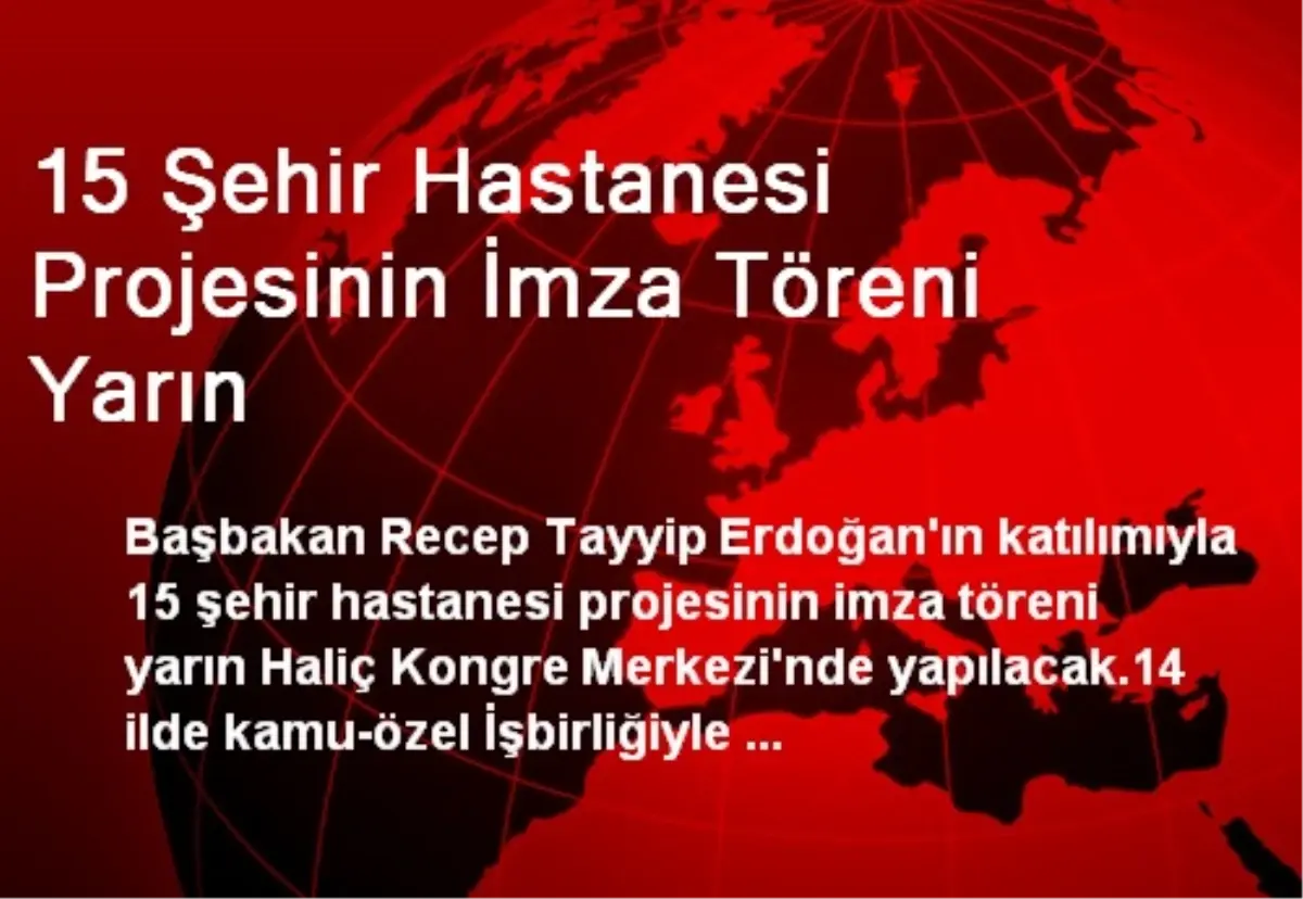 15 Şehir Hastanesi Projesinin İmza Töreni Yarın