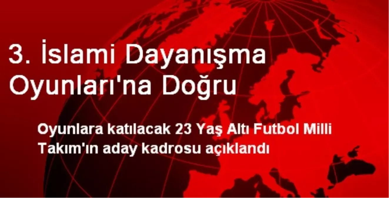 3. İslami Dayanışma Oyunları\'na Doğru