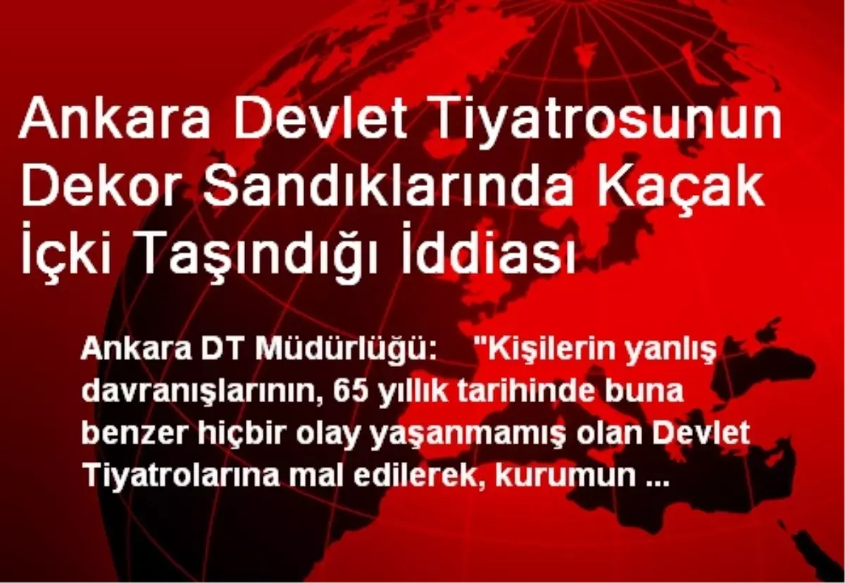 Ankara Devlet Tiyatrosunun Dekor Sandıklarında Kaçak İçki Taşındığı İddiası