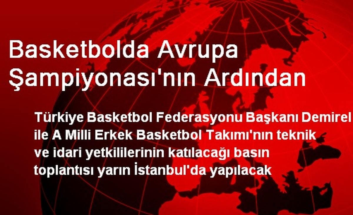 Basketbolda Avrupa Şampiyonası\'nın Ardından
