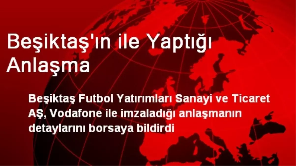 Beşiktaş\'ın ile Yaptığı Anlaşma