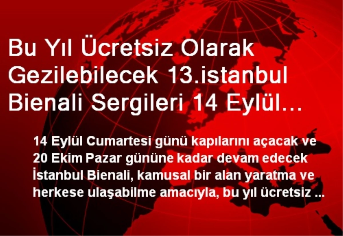 Bu Yıl Ücretsiz Olarak Gezilebilecek 13.istanbul Bienali Sergileri 14 Eylül Cumartesi Günü...