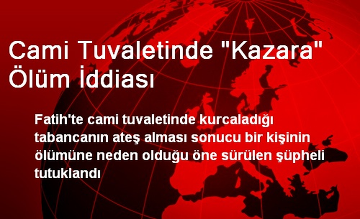 Cami Tuvaletinde "Kazara" Ölüm İddiası