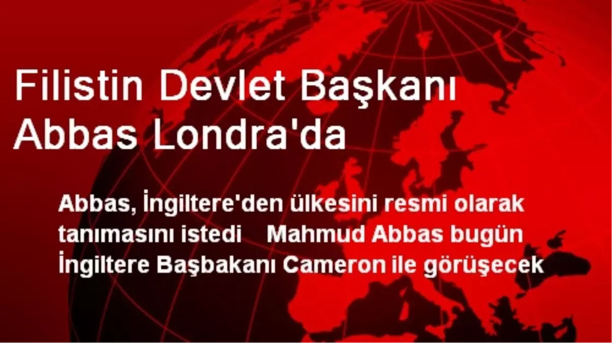 Filistin Devlet Başkanı Abbas Londra\'da