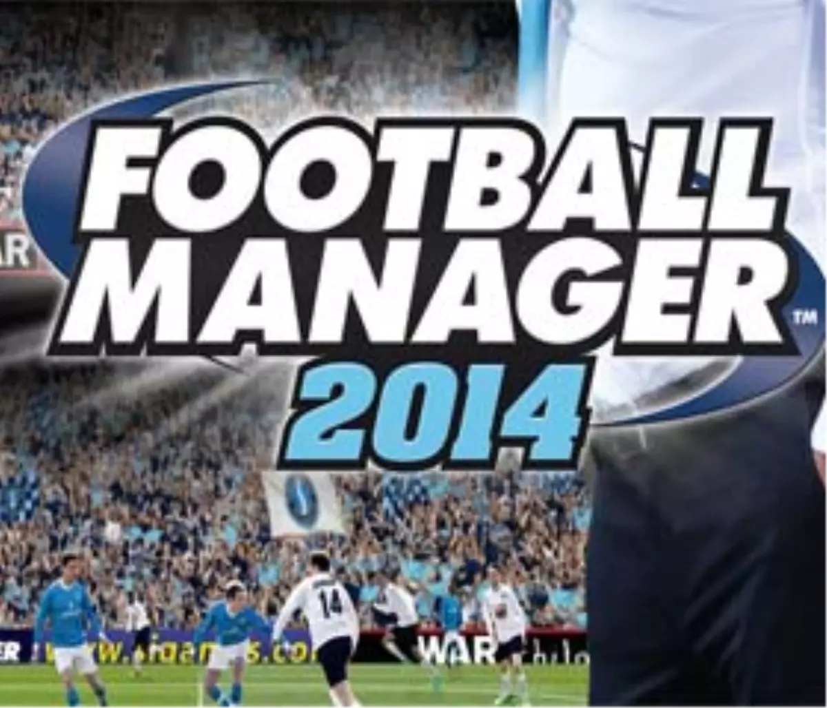 Football Manager 2014 Ön Siparişe Açıldı