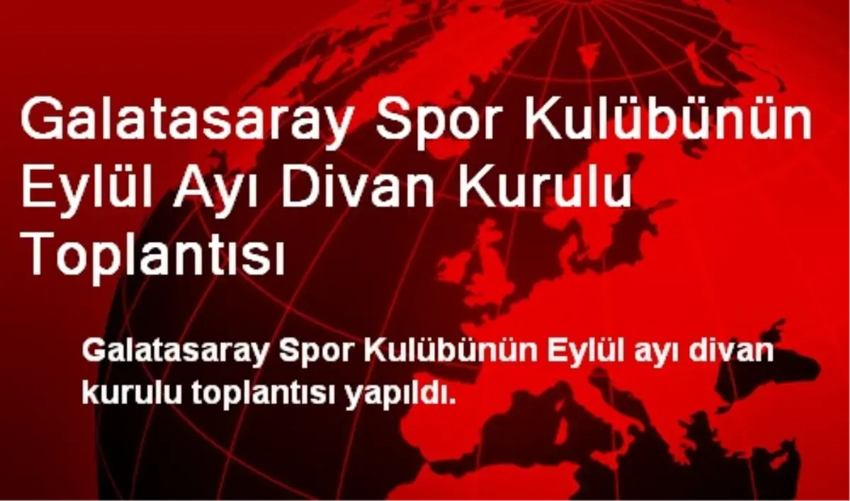 Galatasaray Spor Kulübünün Eylül Ayı Divan Kurulu Toplantısı