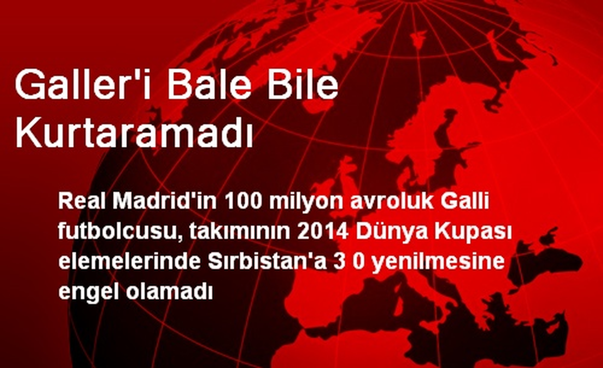 Galler\'i Bale Bile Kurtaramadı