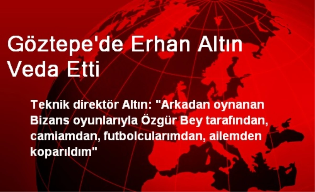 Göztepe\'de Erhan Altın Veda Etti