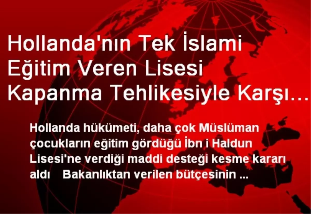 Hollanda\'nın Tek İslami Eğitim Veren Lisesi Kapanma Tehlikesiyle Karşı Karşıya
