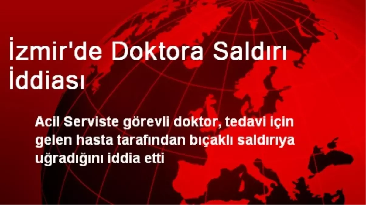 İzmir\'de Doktora Saldırı İddiası