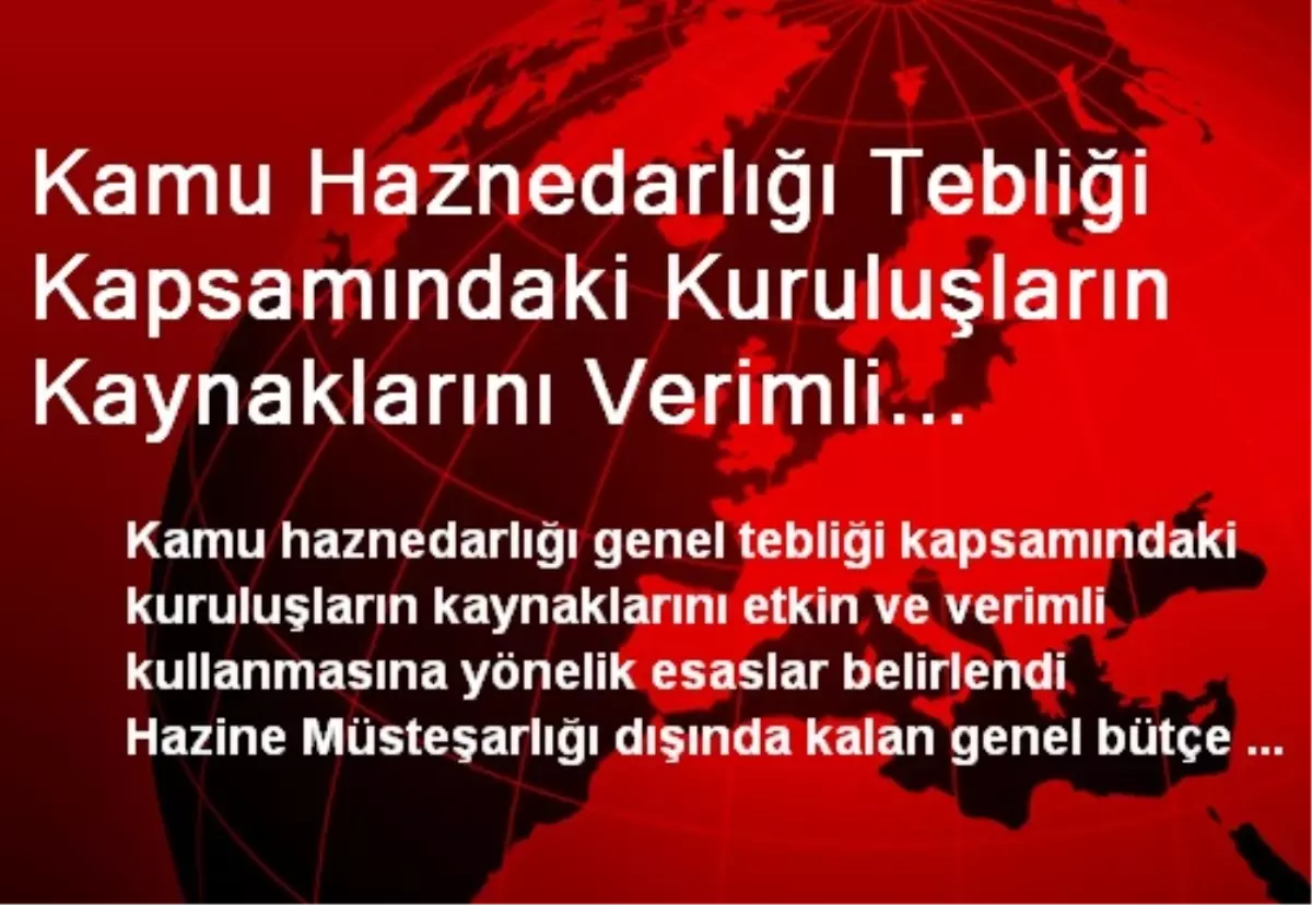 Kamu Haznedarlığı Tebliği Kapsamındaki Kuruluşların Kaynaklarını Verimli Kullanmasına Yönelik...