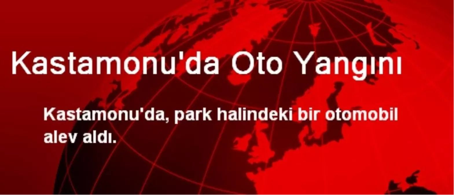 Kastamonu\'da Oto Yangını