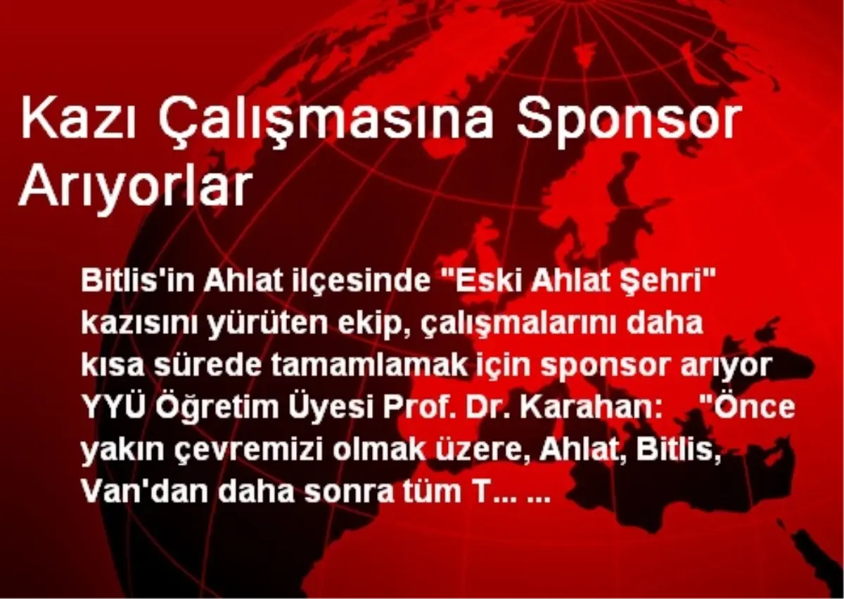 Kazı Çalışmasına Sponsor Arıyorlar