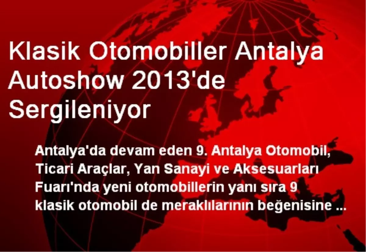 Klasik Otomobiller Antalya Autoshow 2013\'de Sergileniyor