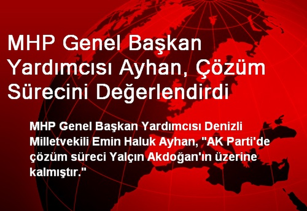 MHP\'li Ayhan, Çözüm Sürecini Değerlendirdi