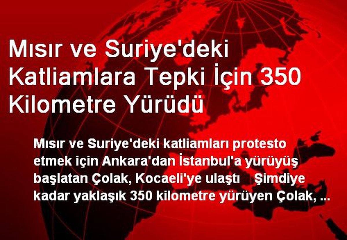 Mısır ve Suriye\'deki Katliamlara Tepki İçin 350 Kilometre Yürüdü