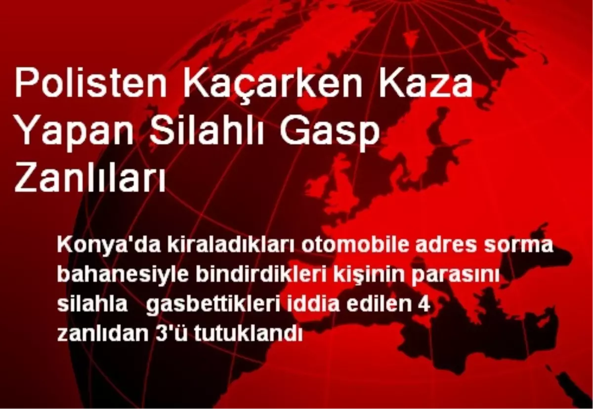 Polisten Kaçarken Kaza Yapan Silahlı Gasp Zanlıları