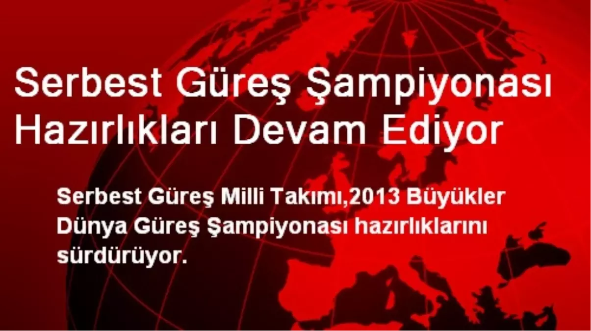 Serbest Güreş Şampiyonası Hazırlıkları Devam Ediyor