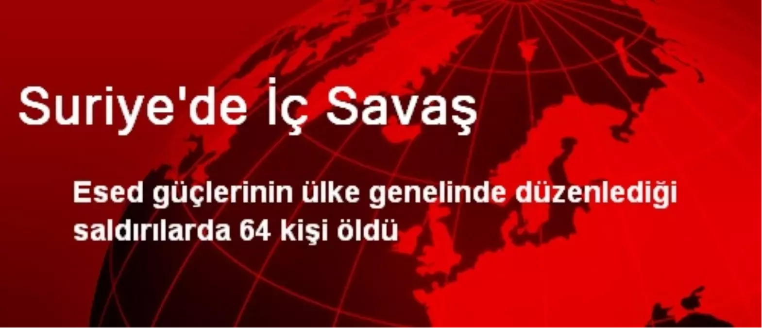 Suriye\'de İç Savaş: 64 Ölü