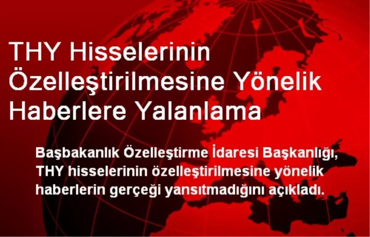 THY Hisselerinin Özelleştirilmesine Yönelik Haberlere Yalanlama