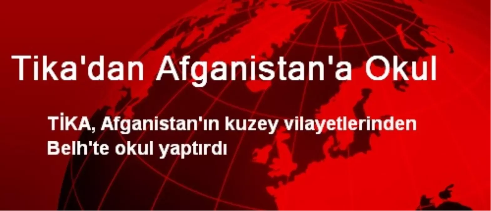 Tika\'dan Afganistan\'a Okul