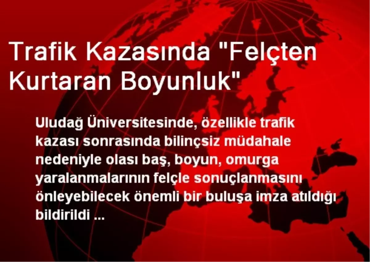 Trafik Kazasında "Felçten Kurtaran Boyunluk"