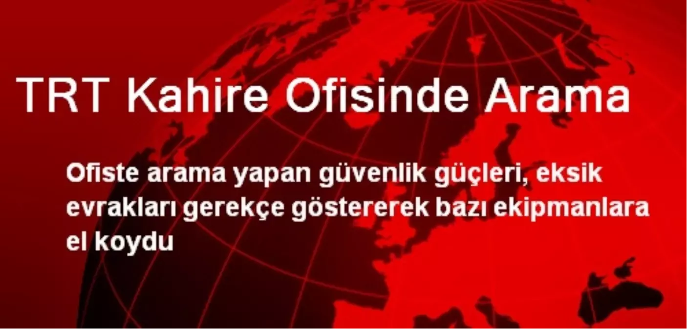 TRT Kahire Ofisinde Arama