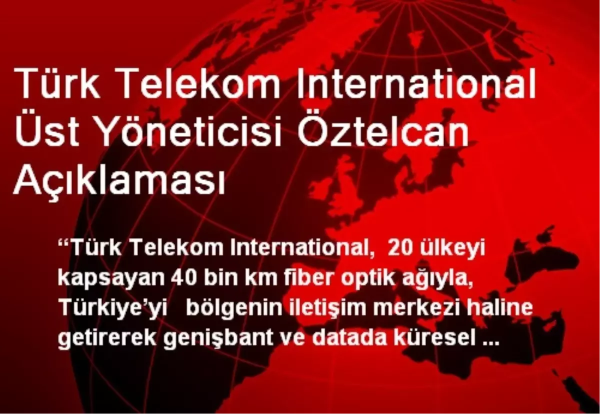 "Türk Telekom International Küresel Konumunu Güçlendiriyor"