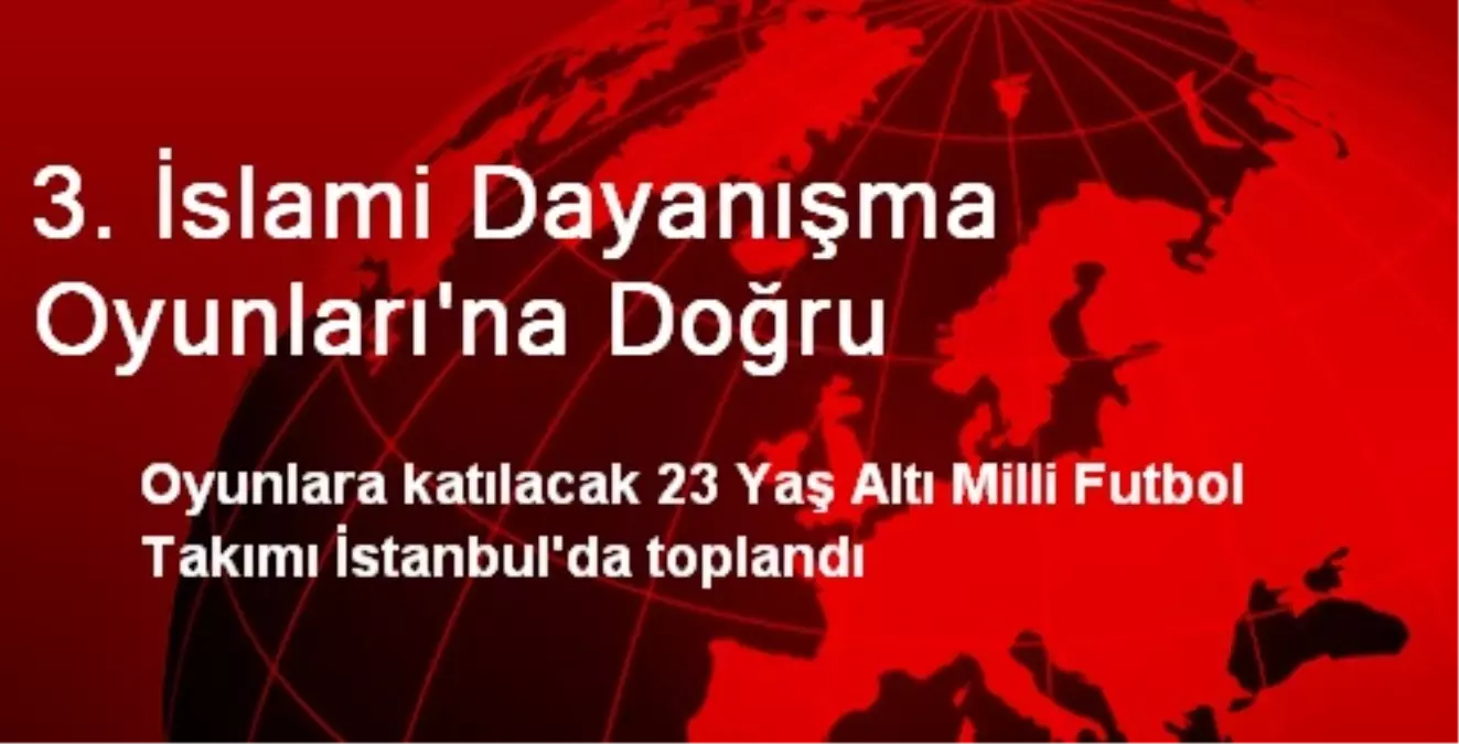 3. İslami Dayanışma Oyunları\'na Doğru