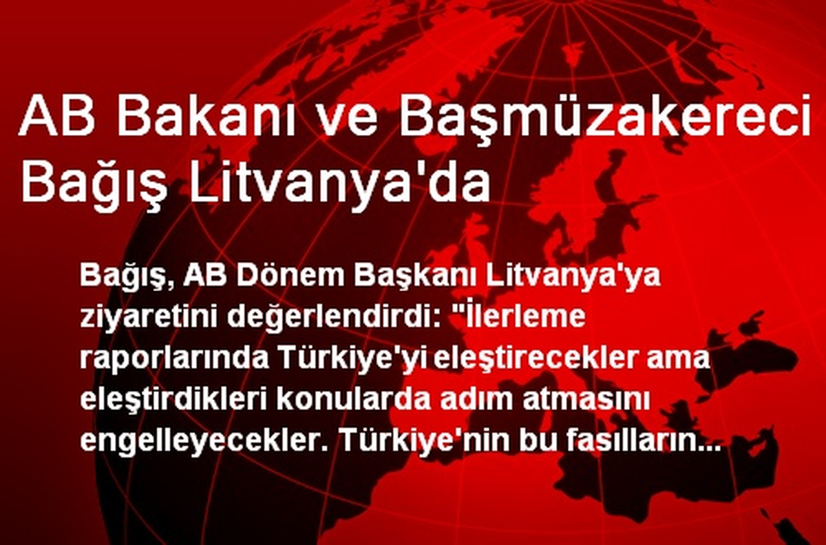 AB Bakanı ve Başmüzakereci Bağış Litvanya\'da
