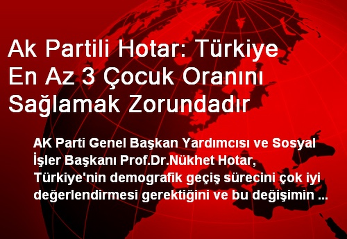 Ak Partili Hotar: Türkiye En Az 3 Çocuk Oranını Sağlamak Zorundadır