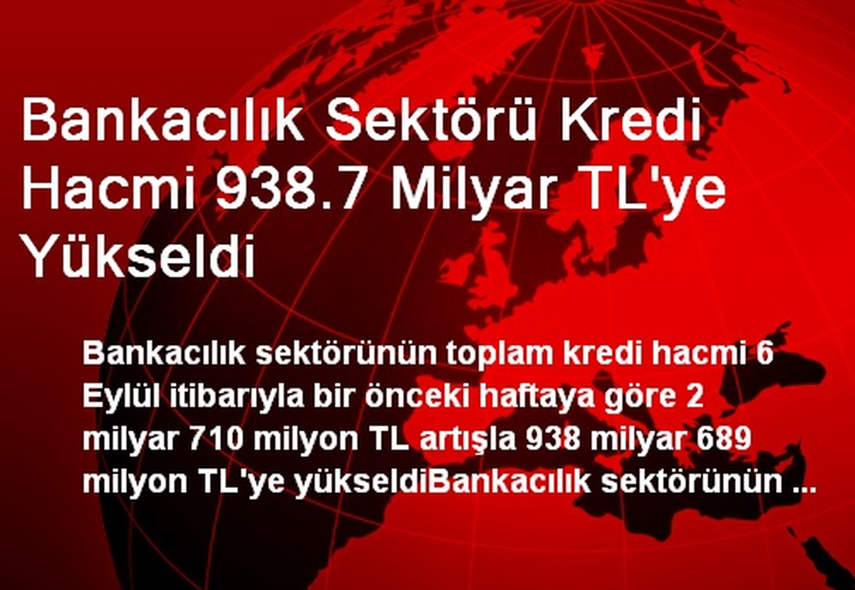 Bankacılık Sektörü Kredi Hacmi 938.7 Milyar TL\'ye Yükseldi