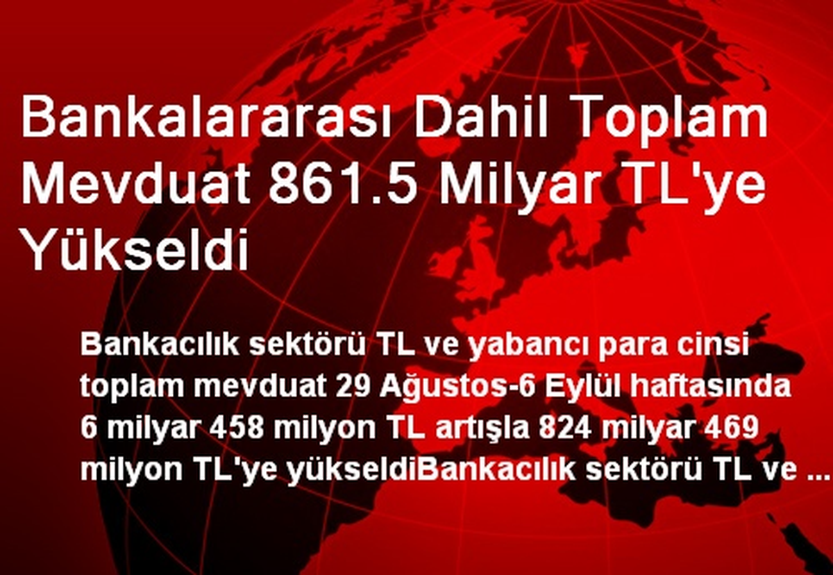 Bankalararası Dahil Toplam Mevduat 861.5 Milyar TL\'ye Yükseldi