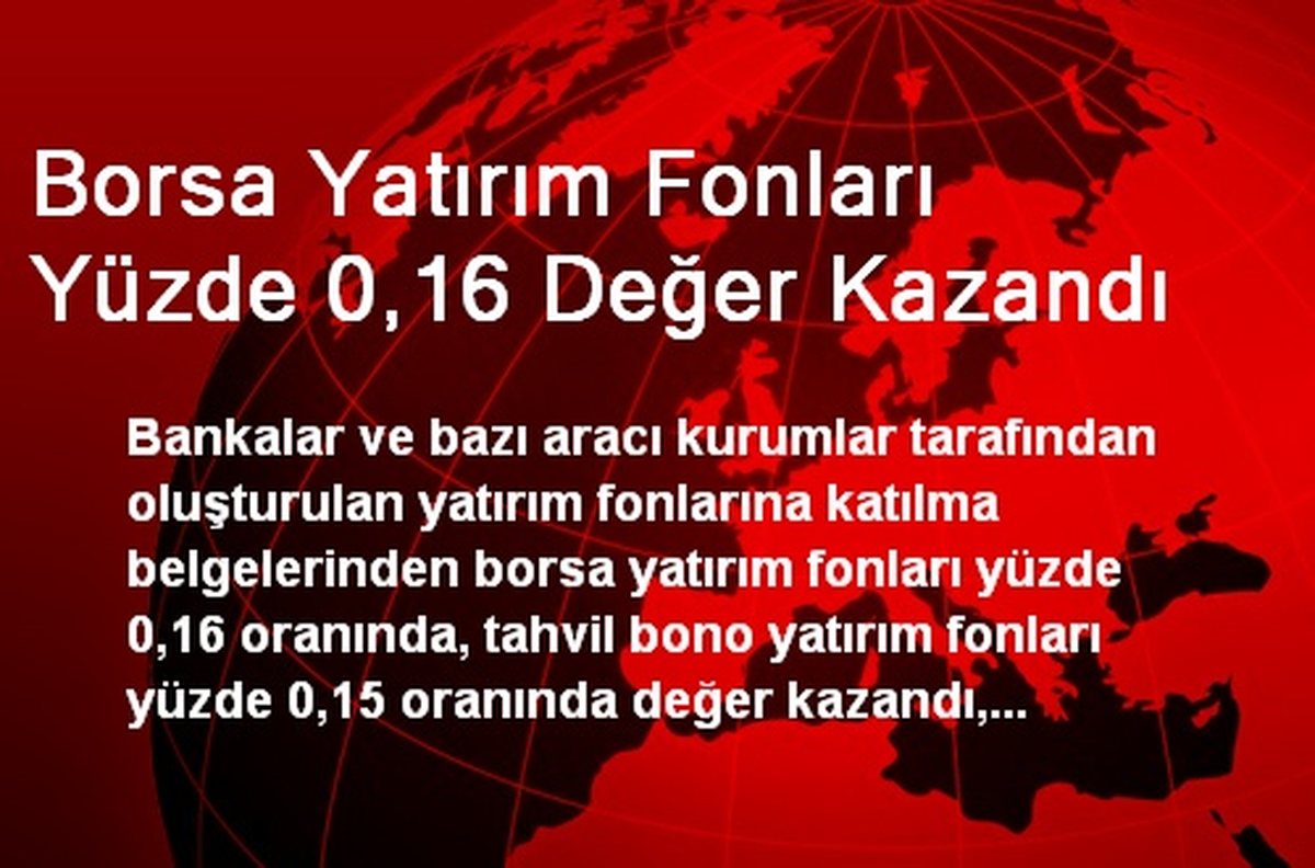 Borsa Yatırım Fonları Yüzde 0,16 Değer Kazandı