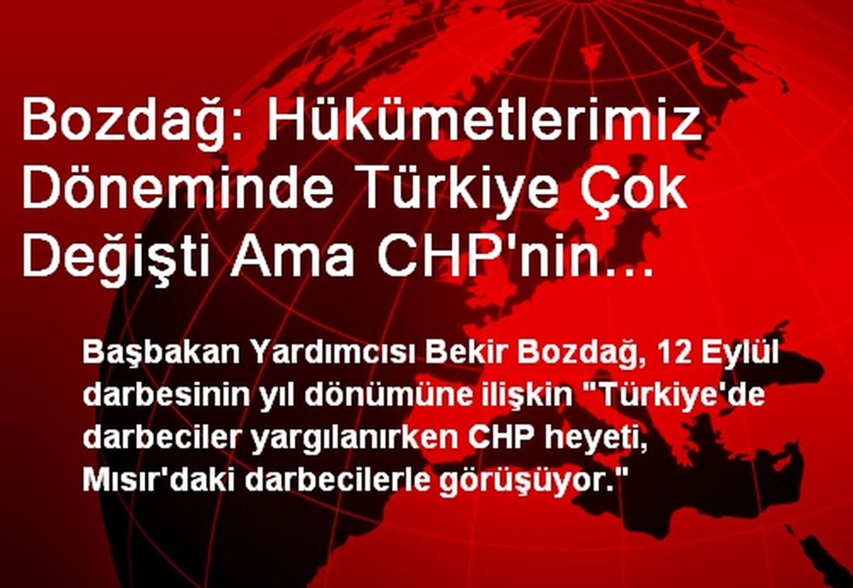 Bozdağ: Hükümetlerimiz Döneminde Türkiye Çok Değişti Ama CHP\'nin Darbecilere Olan İlgisi Değişimedi