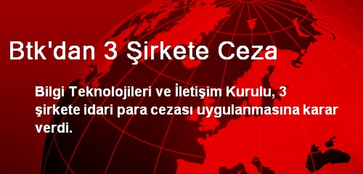 Btk\'dan 3 Şirkete Ceza