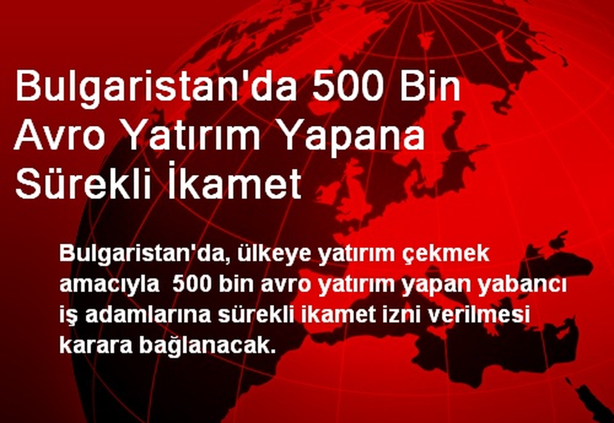 Bulgaristan\'da 500 Bin Avro Yatırım Yapana Sürekli İkamet