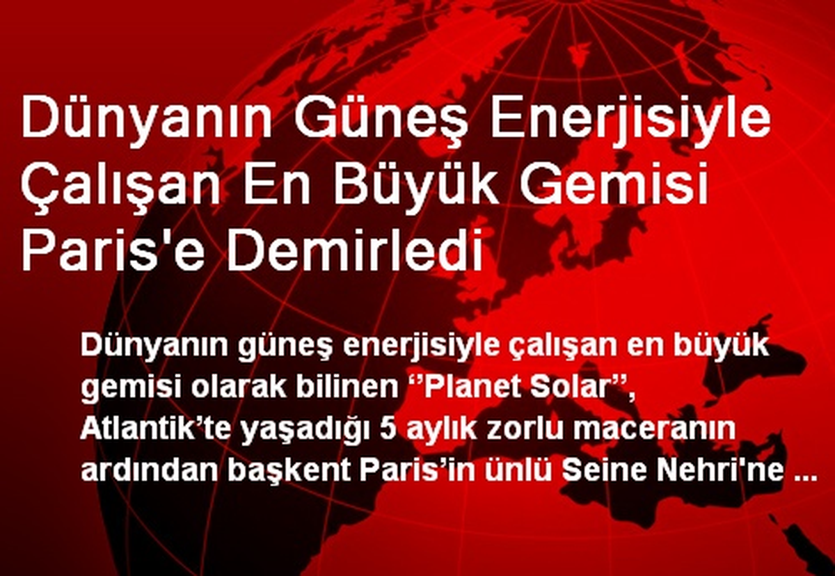 Dünyanın Güneş Enerjisiyle Çalışan En Büyük Gemisi Paris\'e Demirledi