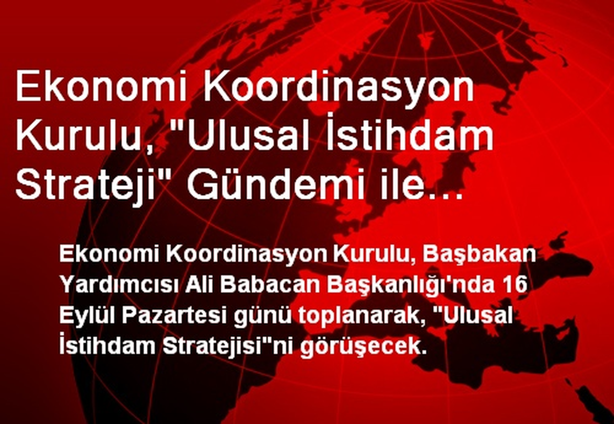 Ekonomi Koordinasyon Kurulu, "Ulusal İstihdam Strateji" Gündemi ile Toplanacak