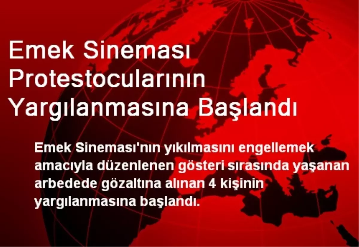 Emek Sineması Protestocularının Yargılanmasına Başlandı