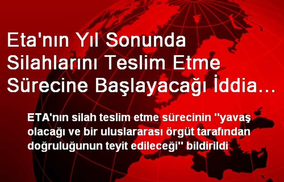 Eta\'nın Yıl Sonunda Silahlarını Teslim Etme Sürecine Başlayacağı İddia Edildi