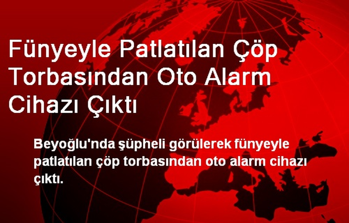 Fünyeyle Patlatılan Çöp Torbasından Oto Alarm Cihazı Çıktı