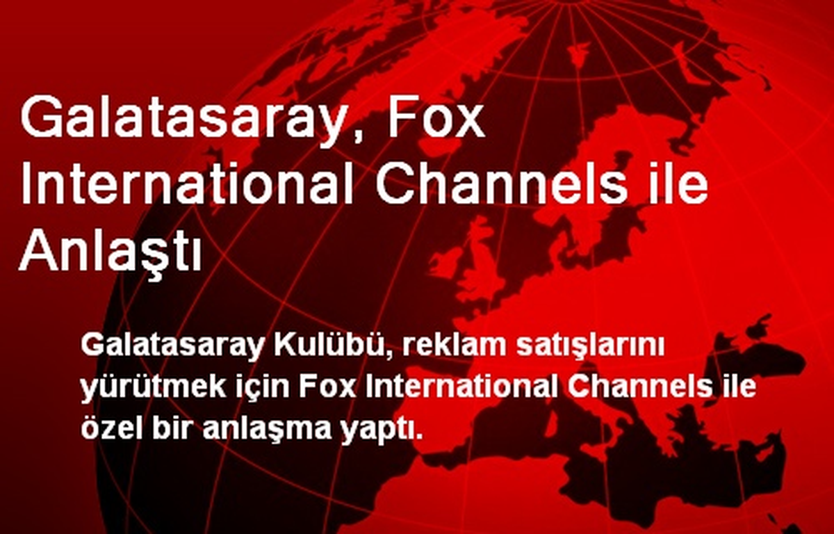 Galatasaray, Fox International Channels ile Anlaştı