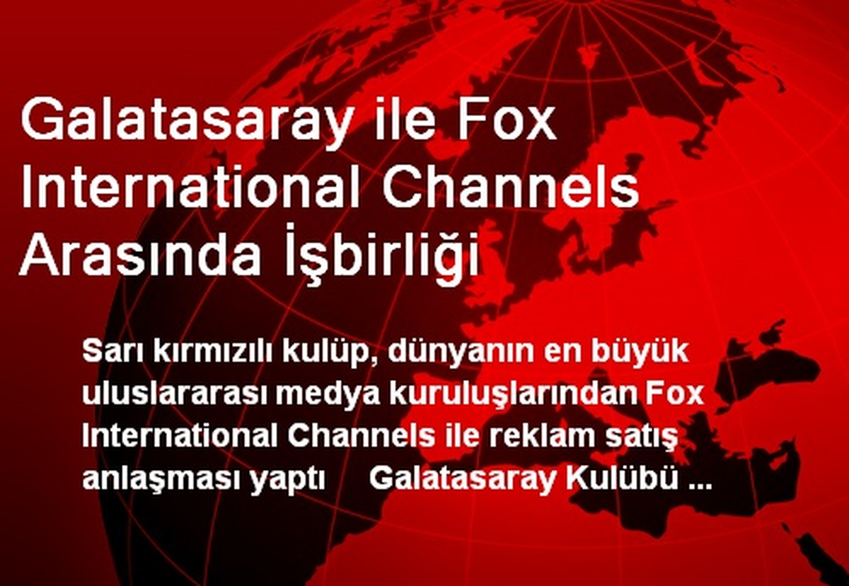 Galatasaray ile Fox International Channels Arasında İşbirliği