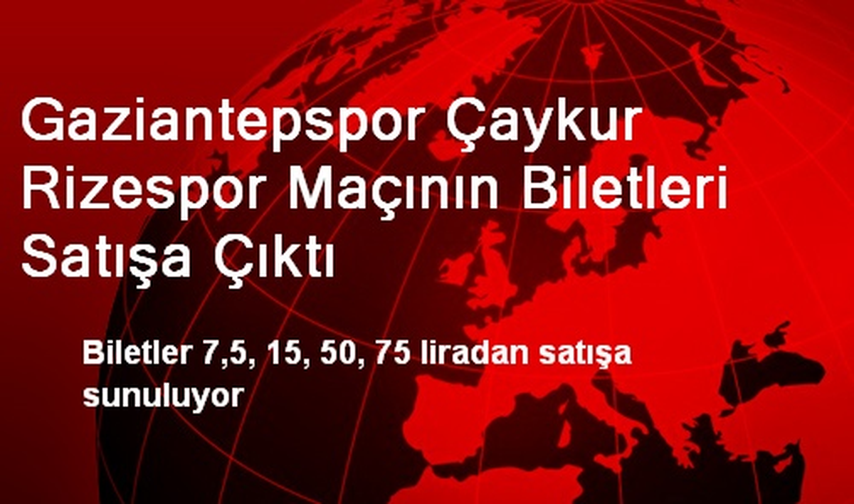 Gaziantepspor Çaykur Rizespor Maçının Biletleri Satışa Çıktı