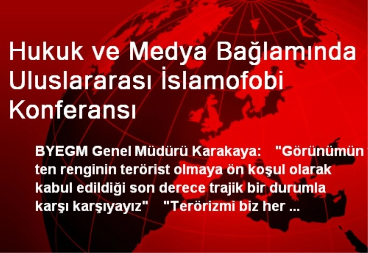 Hukuk ve Medya Bağlamında Uluslararası İslamofobi Konferansı