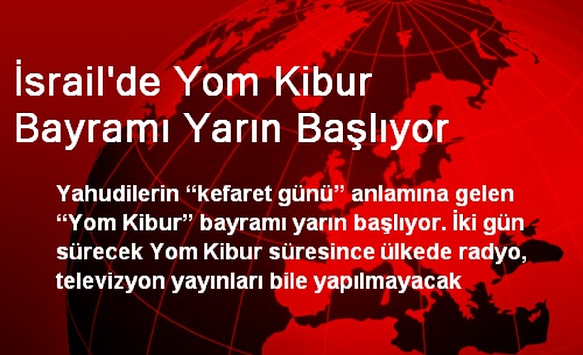 İsrail\'de Yom Kibur Bayramı Yarın Başlıyor