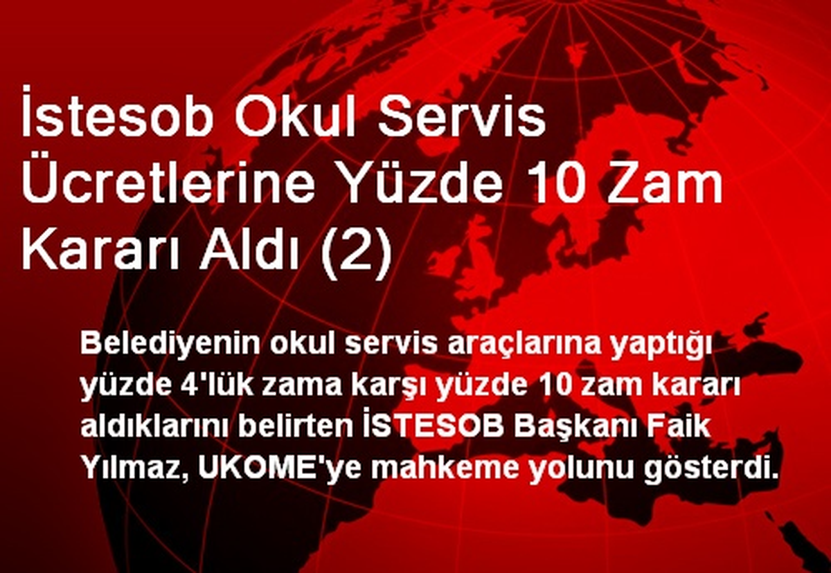 İstesob Okul Servis Ücretlerine Yüzde 10 Zam Kararı Aldı (2)
